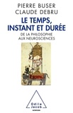 Pierre Buser et Claude Debru - Le temps, instant et durée - De la philosophie aux neurosciences.
