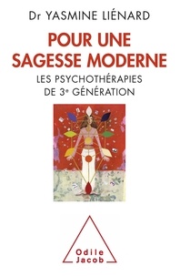 Yasmine Liénard - Pour une sagesse moderne - Les psychothérapies de 3e génération.