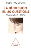 Jean-Luc Ducher - La dépression en 60 questions - Comment s'en sortir.