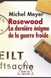 Michel Meyer - Rosewood - La dernière énigme de la guerre froide.