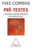 Yves Coppens - Pré-textes - L'homme préhistorique en morceaux.