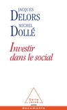 Jacques Delors et Michel Dollé - Investir dans le social.