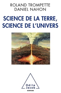 Daniel Nahon et Roland Trompette - Science de la Terre, science de l'Univers.