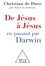 Christian de Duve - De Jésus à Jésus... en passant par Darwin.
