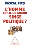 Pascal Picq - L'homme est-il un grand singe politique ? - Essai de primatologie politique et de pataphysique.