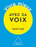 Agnès Augé - Vivre mieux avec sa voix.