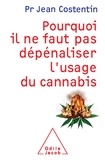 Jean Costentin - Pourquoi il ne faut pas dépénaliser l'usage du cannabis.