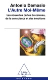 Antonio Damasio - L'autre moi-même - Les nouvelles cartes du cerveau, de la conscience et des émotions.