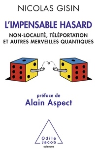 Nicolas Gisin - L'Impensable Hasard - Non-localité, téléportation et autres merveilles quantiques.