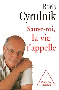 Boris Cyrulnik - Sauve-toi, la vie t'appelle.