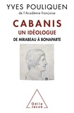Yves Pouliquen - Cabanis, un idéologue - De Mirabeau à Bonaparte.