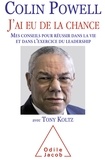 Colin Powell - J'ai eu de la chance - Mes conseils pour réussir dans la vie et dans l'exercice du leadership.