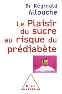 Réginald Allouche - Le plaisir du sucre au risque du prédiabète.