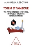 Manuella Rebotini - Totem et Tambour - Une petite histoire du rock'n'roll et quelques réflexions psychanalytiques.