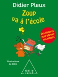 Didier Pleux et Clémentine Pleux - Zoup va à l'école - Des histoires pour éduquer nos enfants.