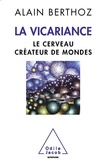 Alain Berthoz - Le cerveau créateur de mondes - Essai sur la vicariance.