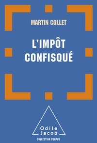 Martin Collet - L'impôt confisqué.
