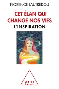 Florence Lautrédou - Cet élan qui change nos vies - L'inspiration.