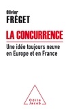 Olivier Fréget - La concurrence - Une idée toujours neuve en France et en Europe.
