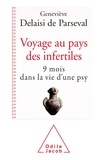 Geneviève Delaisi de Parseval - Voyage au pays de l'infertilité - 9 mois dans la vie d'une psy.