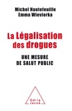 Michel Hautefeuille et Emma Wieviorka - La Légalisation des drogues - Une mesure de salut public.