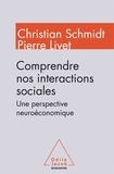 Christian Schmidt et Pierre Livet - Comprendre nos interactions sociales - Une perspective neuroéconomique.