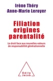 Irène Théry et Anne-Marie Leroyer - Filiation, origines, parentalité - Le droit face aux nouvelles valeurs de responsabilité générationnelle.