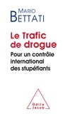 Mario Bettati - Le Trafic de drogue - Pour un contrôle international des stupéfiants.