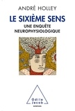 André Holley - Le sixième sens - Une enquête neurophysiologique.