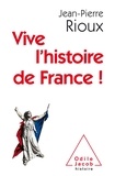Jean-Pierre Rioux - Vive l'histoire de France !.