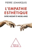 Pierre Lemarquis - L'empathie esthétique - Entre Mozart et Michel-Ange.