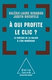 Judith Rochfeld et Valérie-Laure Benabou - A qui profite le clic ? - Le partage de la valeur à l'ère du numérique.