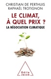 Christian de Perthuis et Raphaël Trotignon - Le climat, à quel prix ? - La négociation climatique.