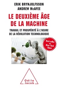 Erik Brynjolfsson et Andrew McAfee - Le deuxieme âge de la machine - Travail et prospérité à l'heure de la révolution technologique.