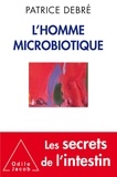 Patrice Debré - L'homme microbiotique.