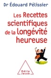 Edouard Pélissier - Les recettes scientifques de la longévité heureuse.