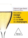 Gérard Liger-Belair - Nouveau voyage au coeur d'une bulle de champagne.