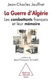 Jean-Charles Jauffret - La guerre d'Algérie - Les combattants français et leur mémoire.