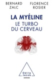 Bernard Zalc et Florence Rosier - La myéline, le turbo du cerveau.