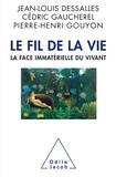 Jean-Louis Dessalles et Cédric Gaucherel - Le fil de la vie - La face immatérielle du vivant.