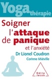 Lionel Coudron et Corinne Miéville - Yoga-thérapie - Soigner l'attaque de panique et l'anxiété.