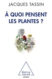Jacques Tassin - A quoi pensent les plantes ?.