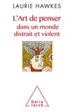 Laurie Hawkes - L'art de penser dans un monde distrait et violent.