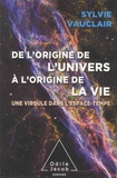 Sylvie Vauclair - De l'origine de l'Univers à l'origine de la vie - une virgule dans l'espace-temps.