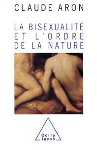 Claude Aron - La bisexualité et l'ordre de la nature.