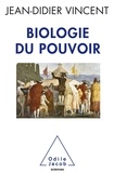 Jean-Didier Vincent - Biologie du pouvoir.