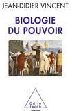 Jean-Didier Vincent - Biologie du pouvoir.