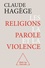 Claude Hagège - Les religions, la parole et la violence.