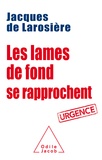 Jacques de Larosière - Les lames de fond se rapprochent.
