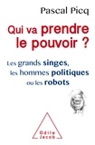 Pascal Picq - Qui va prendre le pouvoir ? - Les grands singes, les hommes politiques ou les robots.